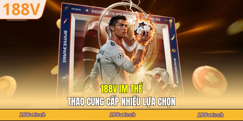 IM Thể Thao cung cấp nhiều lựa chọn