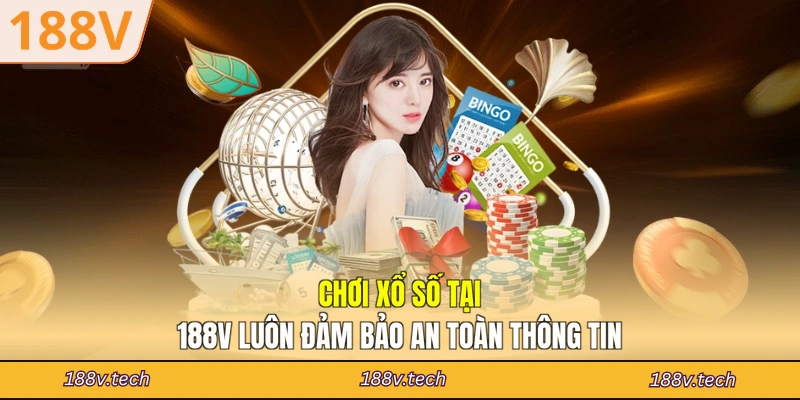 Chơi xổ số tại 188V luôn đảm bảo an toàn thông tin