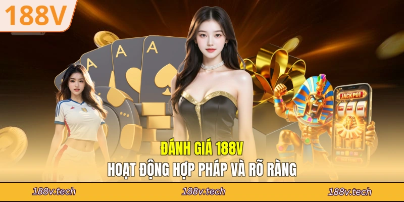 Đánh giá 188V hoạt động hợp pháp và rõ ràng
