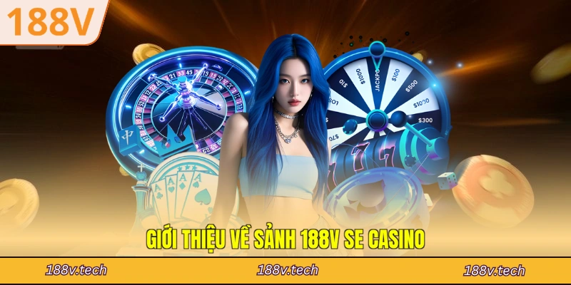 Giới thiệu về sảnh 188V SE casino