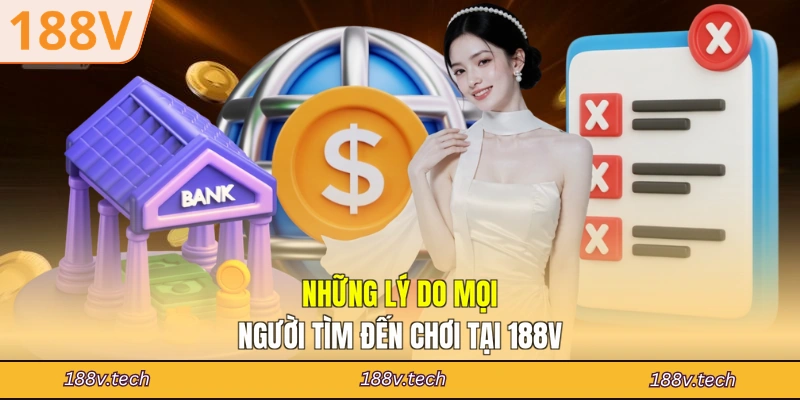 Những lý do mọi người tìm đến chơi tại 188V